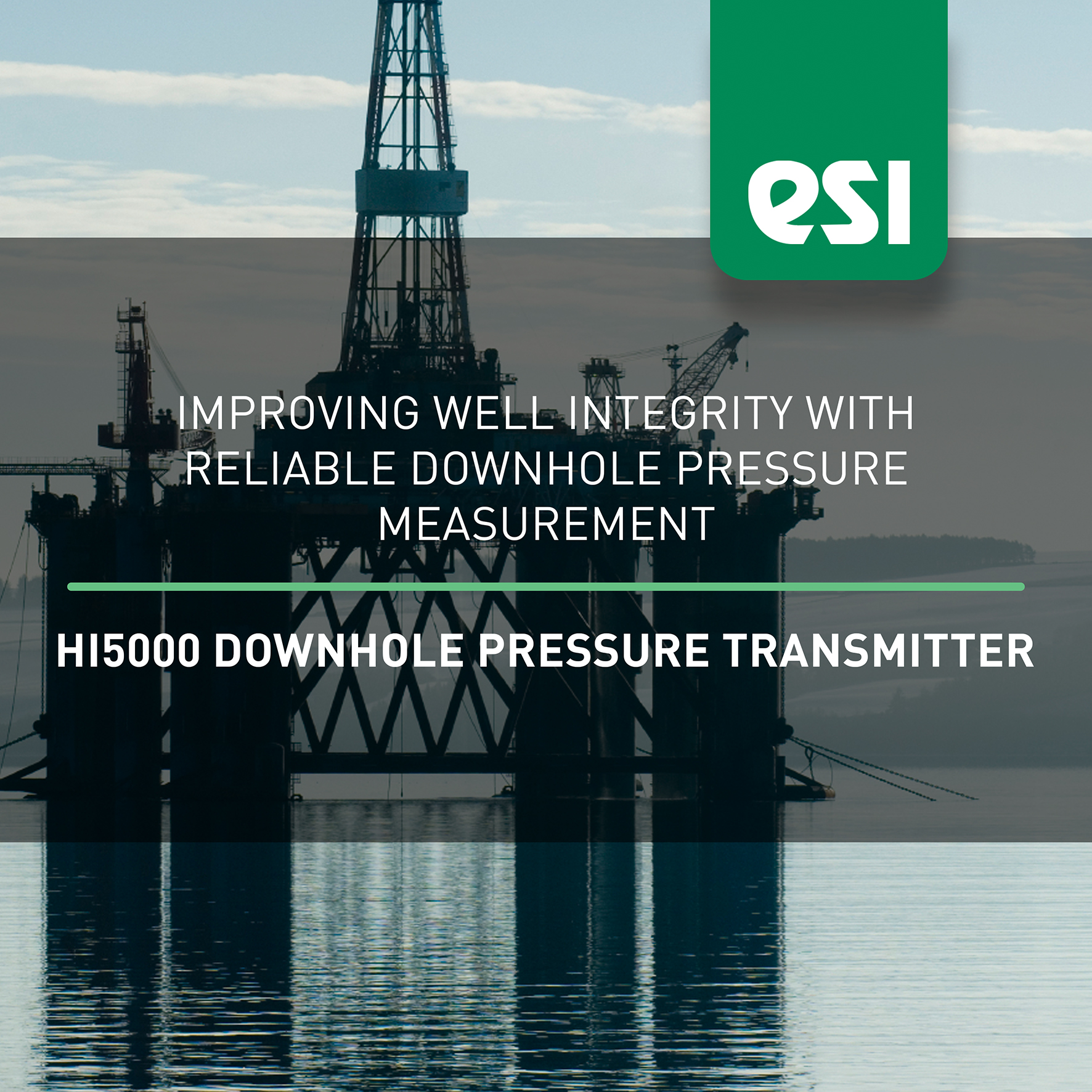 improving well integrity with the hi5000 downhole pressure transmitter